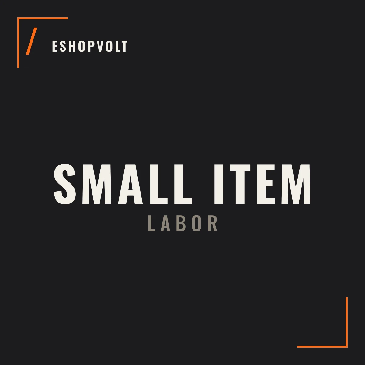 SMALL ITEM LABOR